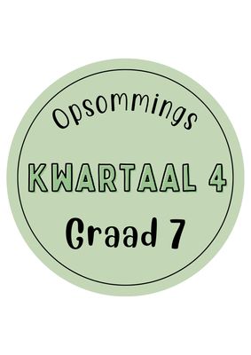 Graad 7 Kwartaal 4 Opsommings