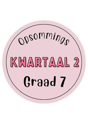 Graad 7 Kwartaal 2 Opsommings