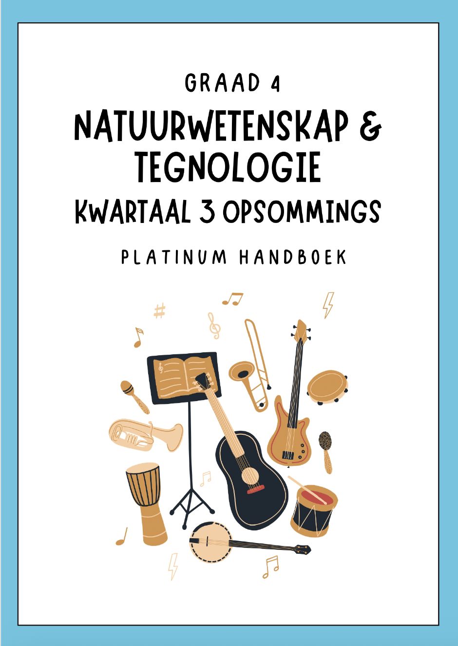 Graad 4 Natuurwetenskap &amp; Tegnologie Kwartaal 3 Opsommings - Platinum Handboek