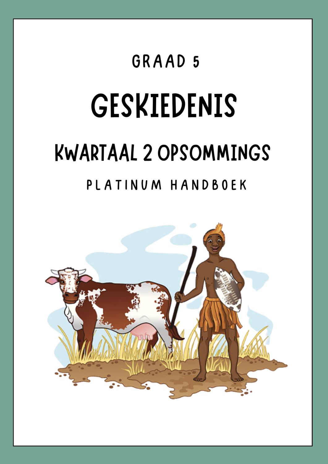 Graad 5 SW - Geskiedenis Kwartaal 2 Opsommings - Platinum Handboek