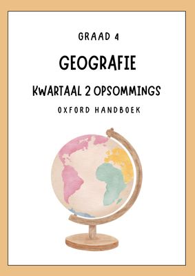 Graad 4 Geografie Opsommings Kwartaal 2 - OXFORD Handboek