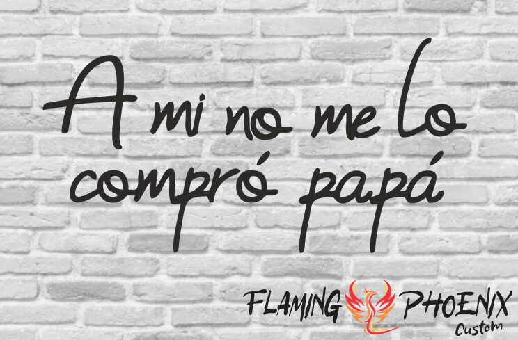 A MI NO ME LO COMPRO PAPA CUSTOM CAR VINYL STICKER DECAL