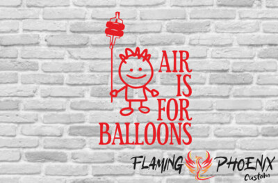 AIR IS FOR BALLOONS CUSTOM CAR VINYL STICKER DECAL