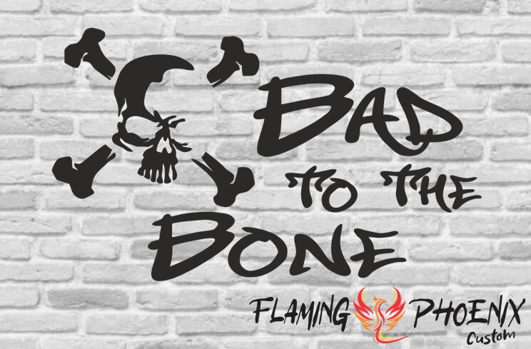 BAD TO THE BONE CUSTOM CAR VINYL STICKER DECAL