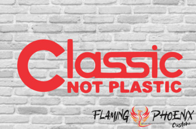 CLASSIC NOT PLASTIC CUSTOM CAR VINYL STICKER DECAL