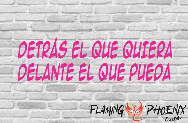 DETRAS EL QUE QUIERA CUSTOM CAR VINYL STICKER DECAL