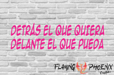 DETRAS EL QUE QUIERA CUSTOM CAR VINYL STICKER DECAL
