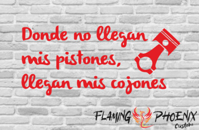DONDE NO LLEGAN MIS PISTONES CUSTOM CAR VINYL STICKER DECAL