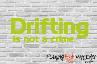 DRIFTING IS NOT A CRIME CUSTOM CAR VINYL STICKER DECAL
