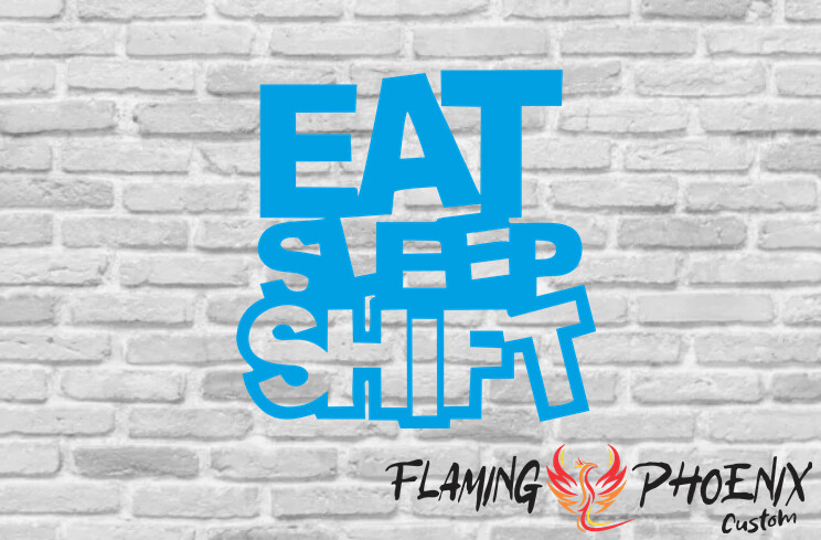 EAT SLEEP SHIFT