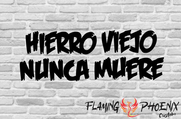 HIERRO VIEJO NUNCA MUERE PAINT CUSTOM CAR VINYL STICKER DECAL