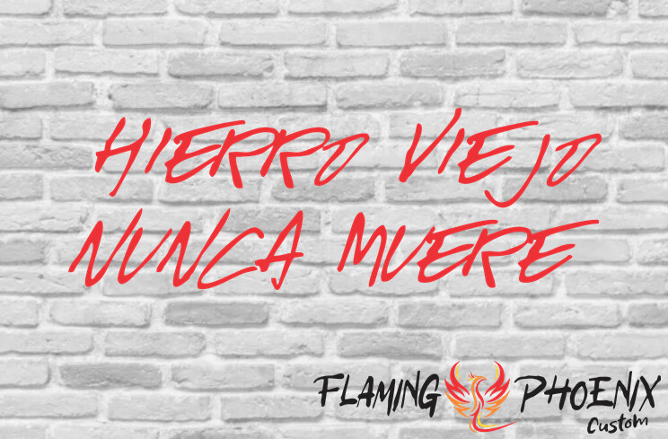 HIERRO VIEJO NUNCA MUERE TINTA CUSTOM CAR VINYL STICKER DECAL