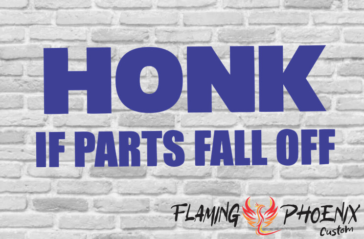 HONK IF PARTS FALL OFF CUSTOM CAR VINYL STICKER DECAL