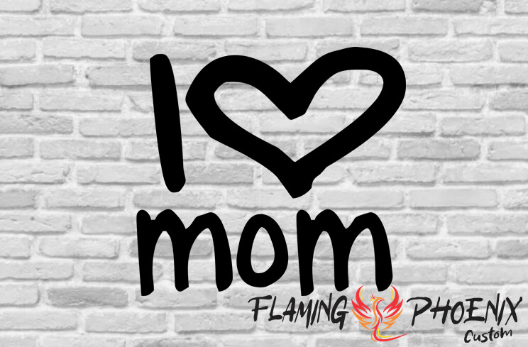 I LOE MOM CUSTOM CAR VINYL STICKER DECAL