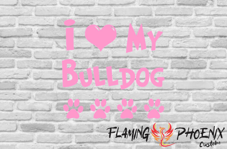 I LOVE MY BULLDOG CUSTOM CAR VINYL STICKER DECAL