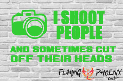 I SHOOT PEOPLE... CUSTOM CAR VINYL STICKER DECAL