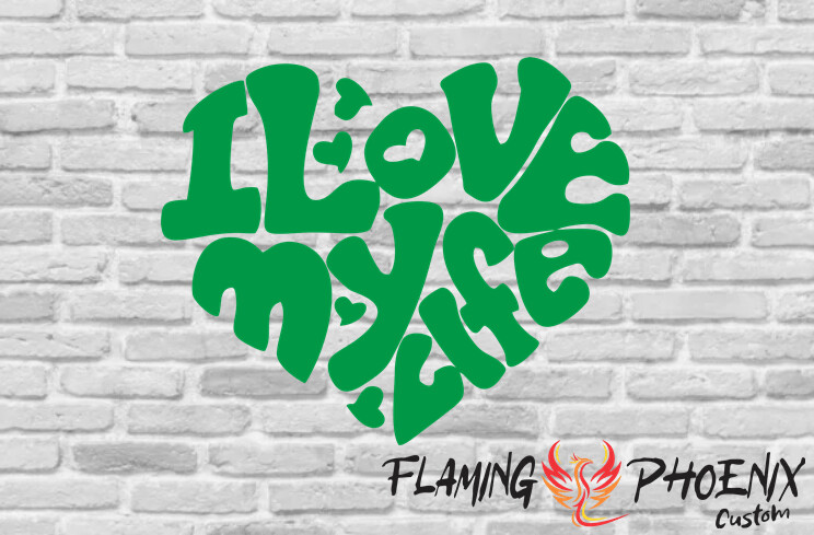 I LOVE MY LIFE CUSTOM CAR VINYL STICKER DECAL