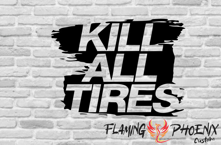 KILL ALL TIRES CUSTOM CAR VINYL STICKER DECAL