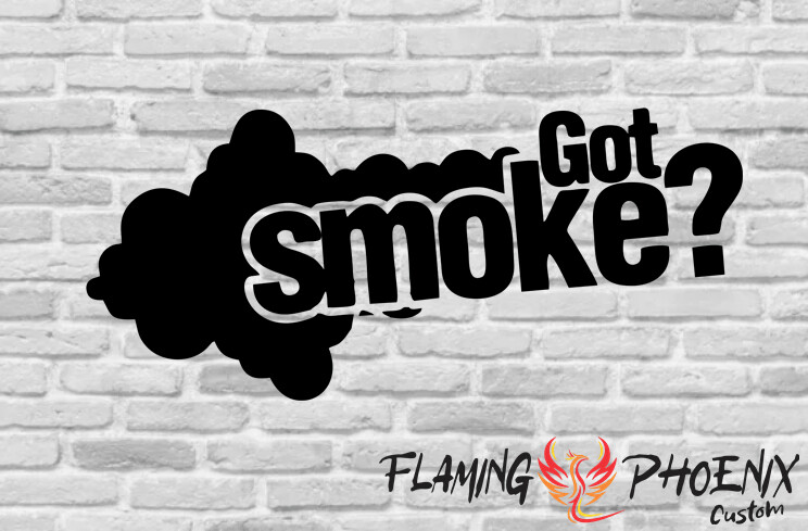 GOT SMOKE CUSTOM CAR VINYL STICKER DECAL