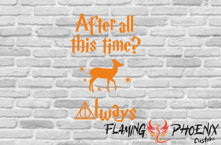 AFTER ALL THIS TIME ALWAYS CUSTOM CAR VINYL STICKER DECAL