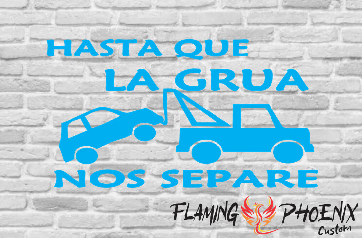 HASTA QUE LA GRUA NOS SEPARE CUSTOM CAR VINYL STICKER DECAL