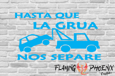 HASTA QUE LA GRUA NOS SEPARE CUSTOM CAR VINYL STICKER DECAL