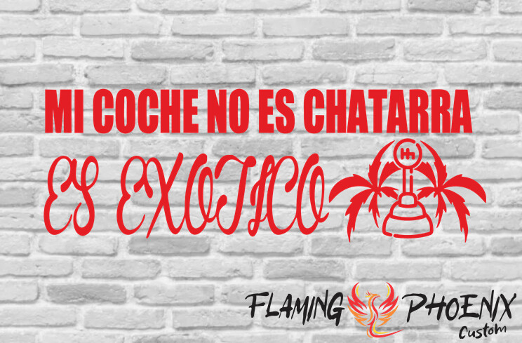 MI COCHE NO ES CHATARRA ES EXOTICO CUSTOM CAR VINYL STICKER DECAL
