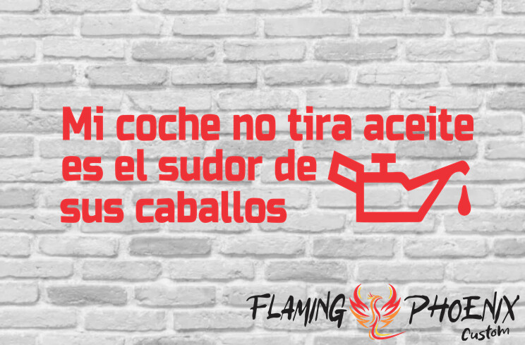 MI COCHE NO TIRA ACEITE ES EL SUDOR DE SUS CABALLOS CUSTOM CAR VINYL STICKER DECAL