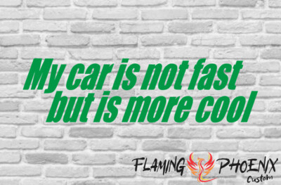 MY CAR IS NOT FAST BUT IS MORE COOL CUSTOM CAR VINYL STICKER DECAL