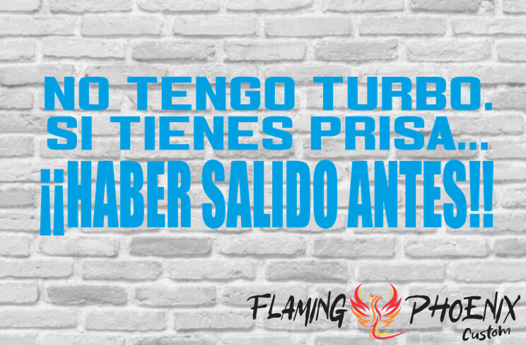 NO TENGO TURBO, SI TIENES PRISA HABER SALIDO ANTES CUSTOM CAR VINYL STICKER DECAL