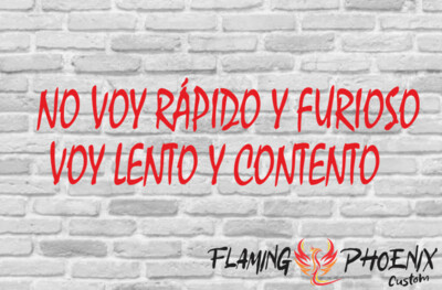 NO VOY RAPIDO Y FURIOSO, VOY LENTO Y CONTENTO CUSTOM CAR VINYL STICKER DECAL
