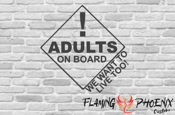 ADULTS ON BOARD WE WANT TO LIVE TOO! CUSTOM CAR VINYL STICKER DECAL