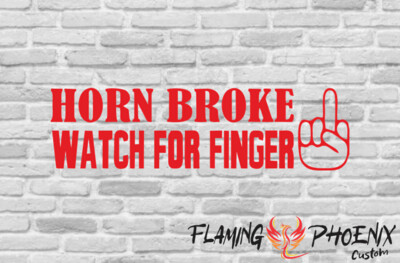 HORN BROKE WATCH FOR FINGER CUSTOM CAR VINYL STICKER DECAL