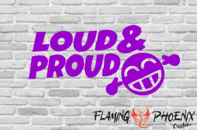 LOUD & PROUD CUSTOM CAR VINYL STICKER DECAL