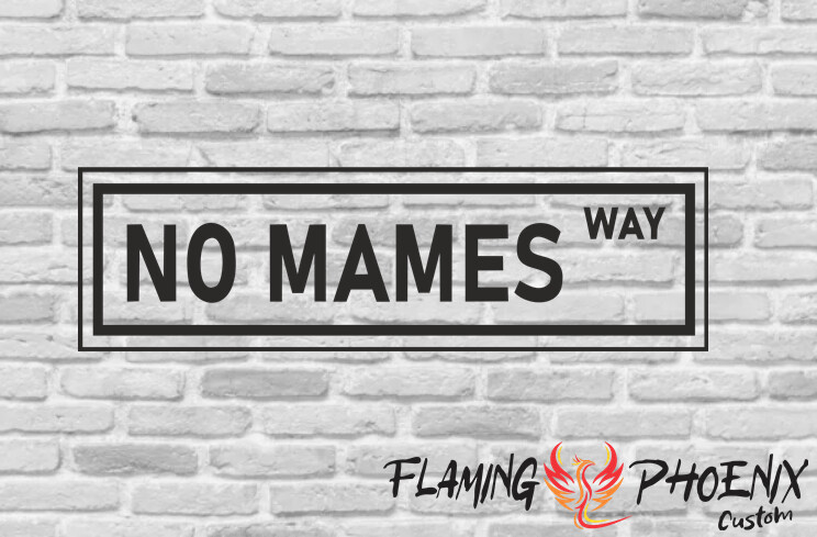 NO MAMES WAY SIGN CUSTOM CAR VINYL STICKER DECAL