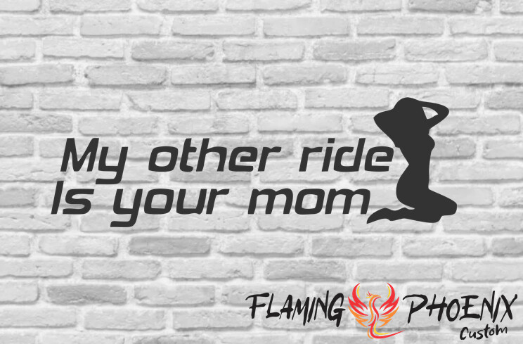 MY OTHER RIDE IS YOUR MOM CUSTOM CAR VINYL STICKER DECAL