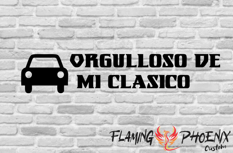 ORGULLOSO DE MI CLASICO CUSTOM CAR VINYL STICKER DECAL