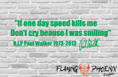 IF ONE DAY SPEED KILLS ME PAUL WALKER CUSTOM CAR VINYL STICKER DECAL