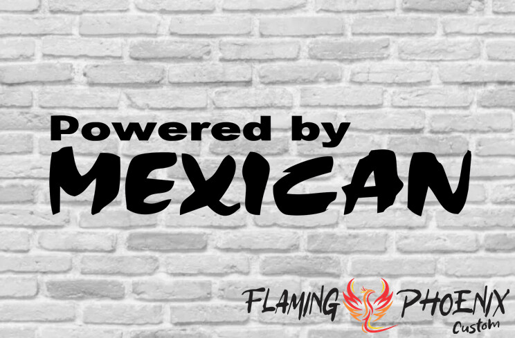 POWERED BY MEXICAN CUSTOM CAR VINYL STICKER DECAL