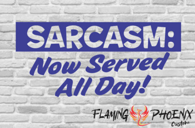 SARCASM NOW SERVED ALL DAY CUSTOM CAR VINYL STICKER DECAL