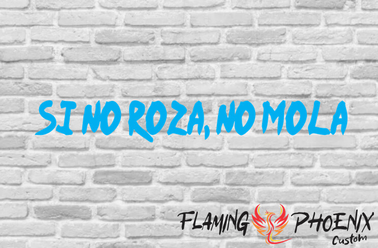 SI NO ROZA NO MOLA CUSTOM CAR VINYL STICKER DECAL