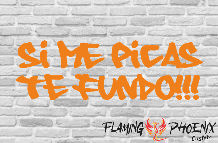 SI ME PICAS TE FUNDO CUSTOM CAR VINYL STICKER DECAL