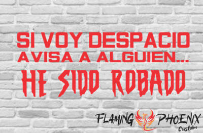 SI VOY DESPACIO AVISA A ALGUIEN CUSTOM CAR VINYL STICKER DECAL