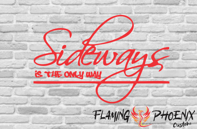 SIDEWAYS IS THE ONLY WAY CUSTOM CAR VINYL STICKER DECAL