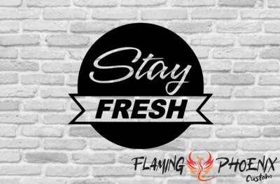 STAY FRESH CUSTOM CAR VINYL STICKER DECAL