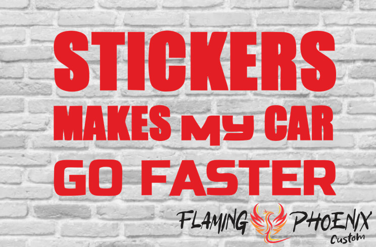 STICKERS MAKES MY CAR GO FASTER CUSTOM CAR VINYL STICKER DECAL