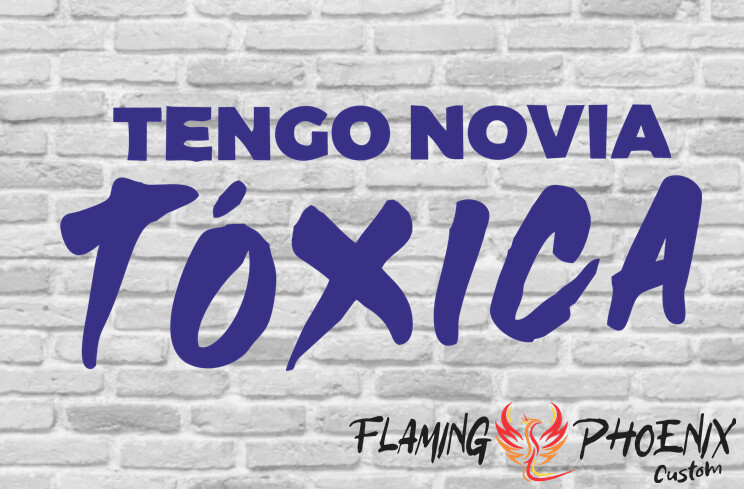 TENGO NOVIA TOXICA CUSTOM CAR VINYL STICKER DECAL