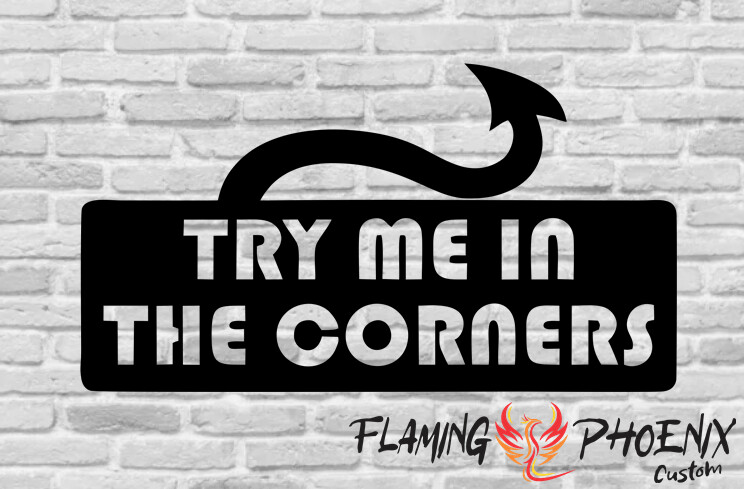 TRY ME IN THE CORNER CUSTOM CAR VINYL STICKER DECAL