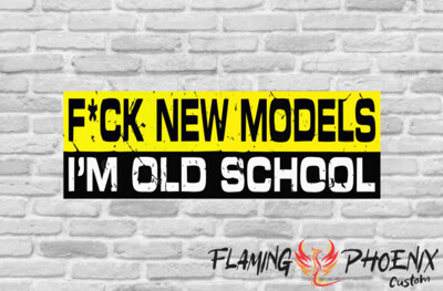 F*CK NEW MODELS I'M OLD SCHOOL CUSTOM CAR VINYL STICKER DECAL
