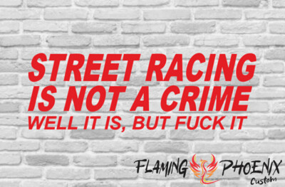 STREET RACING IS NOT A CRIME CUSTOM CAR VINYL STICKER DECAL